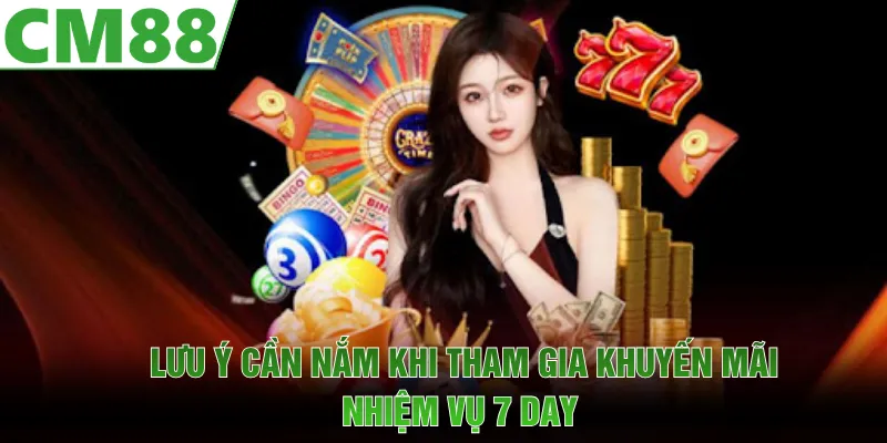 Lưu ý để tránh lỗi khi tham gia nhiệm vụ 7 Day 