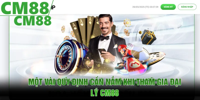 Một vài quy định cần nắm khi tham gia đại lý CM88 