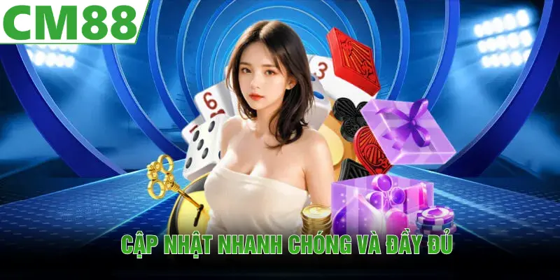 Tin tức CM88 cập nhật nhanh chóng và đầy đủ các tính năng mới