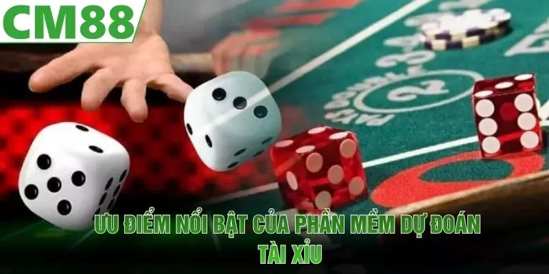 Ưu điểm nổi bật của phần mềm dự đoán tài xỉu